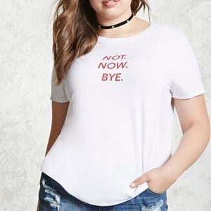 Forever 21 3x Tee NOT NOW BYE